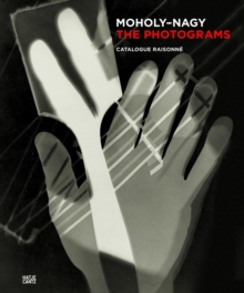 Laszlo Moholy-Nagy : The Photograms - A Catalogue Raisonne, Hardback Book Laszlo Moholy-Nagy : The Photograms - A Catalogue Raisonne, Hardback Book