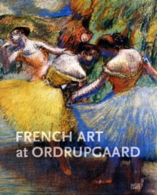 French Art at Ordrupgaard : 18th and 19th Centuries, Hardback Book French Art at Ordrupgaard : 18th and 19th Centuries, Hardback Book