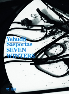 Yehudit Sasportas : Seven Winters, Paperback / softback Book Yehudit Sasportas : Seven Winters, Paperback / softback Book