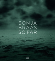 Sonja Braas : So Far, Hardback Book Sonja Braas : So Far, Hardback Book