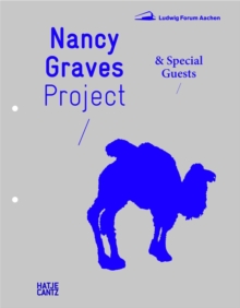 Nancy Graves Project : & Special Guests, Hardback Book Nancy Graves Project : & Special Guests, Hardback Book