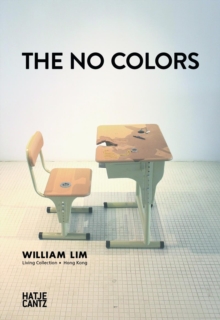 The No ColorsWilliam Lim : Living Collection in Hong Kong, Hardback Book The No ColorsWilliam Lim : Living Collection in Hong Kong, Hardback Book
