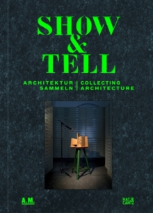 Show and Tell : Architektur sammeln, Paperback / softback Book Show and Tell : Architektur sammeln, Paperback / softback Book