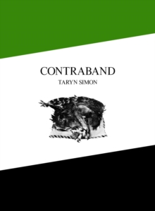 Taryn Simon : Contraband, Paperback / softback Book Taryn Simon : Contraband, Paperback / softback Book