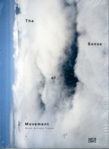 The Sense of Movement: When Artists Travel, Paperback Book The Sense of Movement: When Artists Travel, Paperback Book