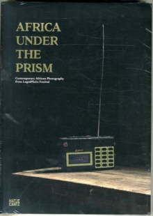 Africa under the Prism : Contemporary African Photography from LagosPhoto Festival, Paperback / softback Book Africa under the Prism : Contemporary African Photography from LagosPhoto Festival, Paperback / softback Book