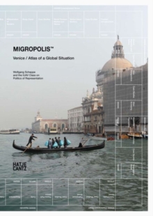 Migropolis : Venice / Atlas of a Global Situation, Paperback / softback Book Migropolis : Venice / Atlas of a Global Situation, Paperback / softback Book