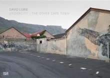 David Lurie : Undercity - The Other Cape Town, Hardback Book David Lurie : Undercity - The Other Cape Town, Hardback Book