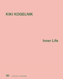 Kiki Kogelnik : Inner Life, Hardback Book Kiki Kogelnik : Inner Life, Hardback Book