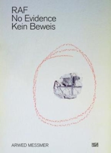 Arwed Messmer : RAF. No Evidence / Kein Beweis, Paperback / softback Book Arwed Messmer : RAF. No Evidence / Kein Beweis, Paperback / softback Book