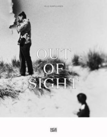 Ville Kumpulainen : Out of Sight, Hardback Book Ville Kumpulainen : Out of Sight, Hardback Book