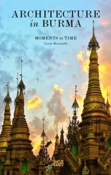 Architecture in Burma : Moments in Time