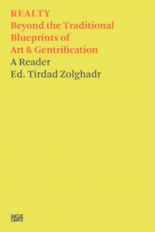 Tirdad Zolghadr: REALTY : Beyond the Traditional Blueprints of Art & Gentrification