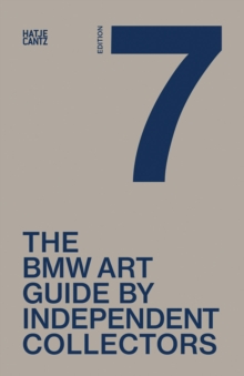 The Seventh BMW Art Guide by Independent Collectors