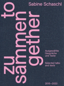 Zusammen / Together (Bilingual edition) : Ausgewahlte Gesprache und Texte / Selected talks and texts