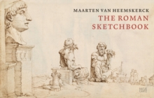 Maarten van Heemskerck : The Roman Sketchbook