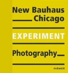 New Bauhaus Chicago : Experiment Photography