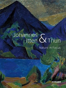 Johannes Itten & Thun : Nature in Focus