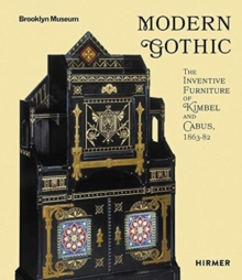 Modern Gothic : The Inventive Furniture of Kimbel and Cabus. 1863 - 1882