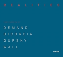 Made Realities : Photographs by Thomas Demand, Philip-Lorca diCorcia, Andreas Gursky and Jeff Wall