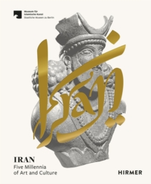 Iran : Five Millennia of Art and Culture