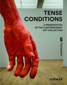 Tense Conditions (Bilingual edition) : A Presentation of the Contemporary Art Collection