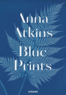 Anna Atkins : Blue Prints