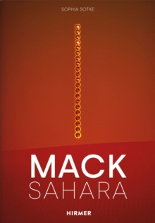 Mack - Sahara : From Zero to Land Art: Heinz Mack's "Sahara Project" (1959-1997)