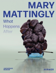 Mary Mattingly : What Happens After