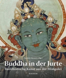 Buddah in the Yurt : Buddhist Art from Mongolia, Hardback Book Buddah in the Yurt : Buddhist Art from Mongolia, Hardback Book