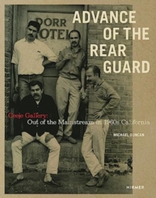 Advance of the Rear Guard: Out of the Mainstream in 1960s California : Ceeje Gallery