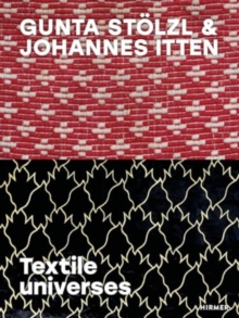 Gunta Stolzl & Johannes Itten : Textile universes