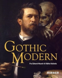 Gothic Modern (Norwegian Edition) : Fra Edvard Munch Til Kathe Kollwitz