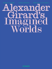 Alexander Girards Imagined Worlds