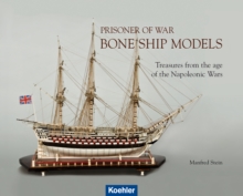 Prisoner of War - Bone Ship Models : Treasures from the Age of the Napoleonic Wars