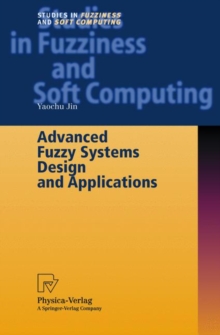 Advanced Fuzzy Systems Design and Applications, Hardback Book Advanced Fuzzy Systems Design and Applications, Hardback Book