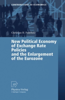 New Political Economy of Exchange Rate Policies and the Enlargement of the Eurozone, Paperback / softback Book New Political Economy of Exchange Rate Policies and the Enlargement of the Eurozone, Paperback / softback Book