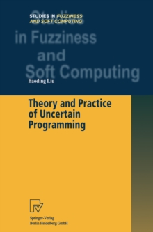 Theory and Practice of Uncertain Programming