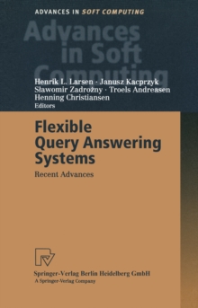 Flexible Query Answering Systems : Recent Advances Proceedings of the Fourth International Conference on Flexible Query Answering Systems, FQAS' 2000, October 25-28, 2000, Warsaw, Poland