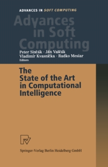 The State of the Art in Computational Intelligence : Proceedings of the European Symposium on Computational Intelligence held in Kosice, Slovak Republic, August 30-September 1, 2000