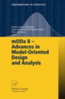 mODa 8 - Advances in Model-Oriented Design and Analysis : Proceedings of the 8th International Workshop in Model-Oriented Design and Analysis held in Almagro, Spain, June 4-8, 2007