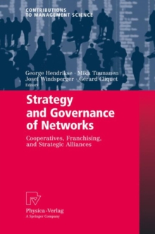 Strategy and Governance of Networks : Cooperatives, Franchising, and Strategic Alliances, Hardback Book Strategy and Governance of Networks : Cooperatives, Franchising, and Strategic Alliances, Hardback Book