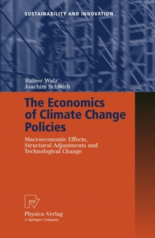 The Economics of Climate Change Policies : Macroeconomic Effects, Structural Adjustments and Technological Change, Hardback Book The Economics of Climate Change Policies : Macroeconomic Effects, Structural Adjustments and Technological Change, Hardback Book