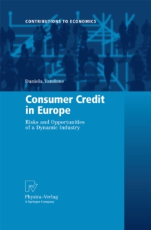 Consumer Credit in Europe : Risks and Opportunities of a Dynamic Industry