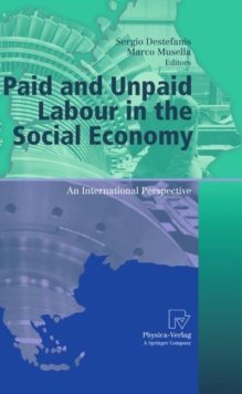 Paid and Unpaid Labour in the Social Economy : An International Perspective, Hardback Book Paid and Unpaid Labour in the Social Economy : An International Perspective, Hardback Book
