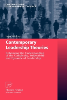 Contemporary Leadership Theories : Enhancing the Understanding of the Complexity, Subjectivity and Dynamic of Leadership, Hardback Book Contemporary Leadership Theories : Enhancing the Understanding of the Complexity, Subjectivity and Dynamic of Leadership, Hardback Book