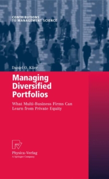 Managing Diversified Portfolios : What Multi-Business Firms Can Learn from Private Equity, Hardback Book Managing Diversified Portfolios : What Multi-Business Firms Can Learn from Private Equity, Hardback Book