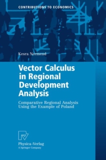 Vector Calculus in Regional Development Analysis : Comparative Regional Analysis Using the Example of Poland, Hardback Book Vector Calculus in Regional Development Analysis : Comparative Regional Analysis Using the Example of Poland, Hardback Book