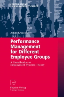 Performance Management for Different Employee Groups : A Contribution to Employment Systems Theory, Hardback Book Performance Management for Different Employee Groups : A Contribution to Employment Systems Theory, Hardback Book