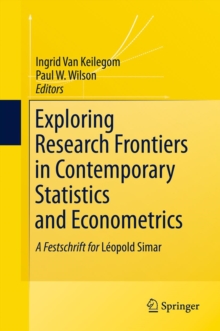 Exploring Research Frontiers in Contemporary Statistics and Econometrics : A Festschrift for Leopold Simar